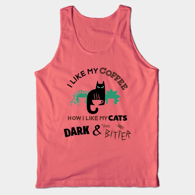 I like my coffee how I like my cats, dark and a little bitter. Tank Top by RickThompson